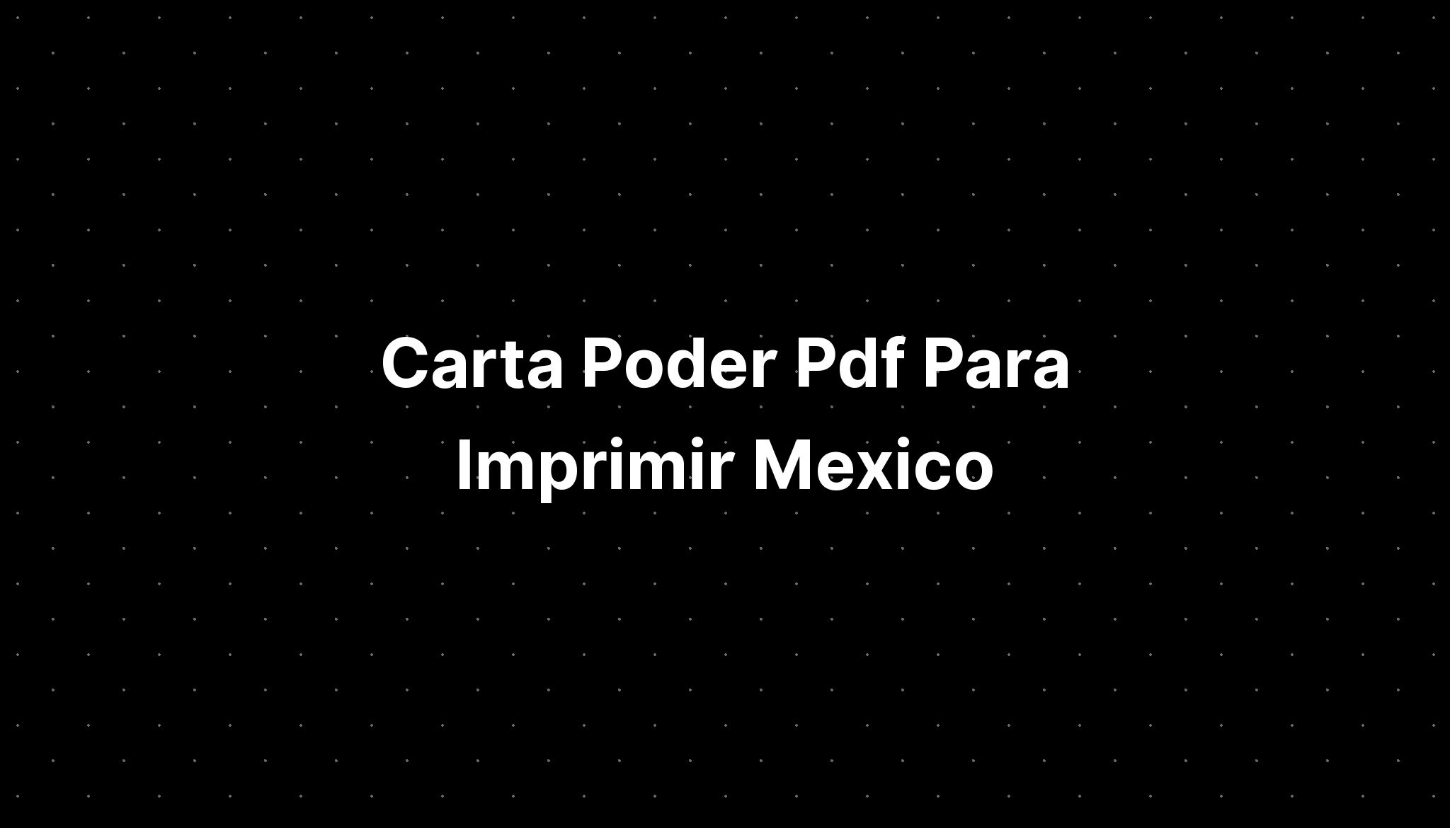 Carta Poder Pdf Para Imprimir Mexico Imagesee 1337